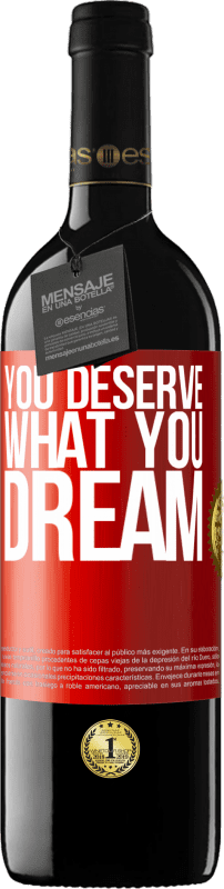 39,95 € | Red Wine RED Edition MBE Reserve You deserve what you dream Red Label. Customizable label Reserve 12 Months Harvest 2014 Tempranillo