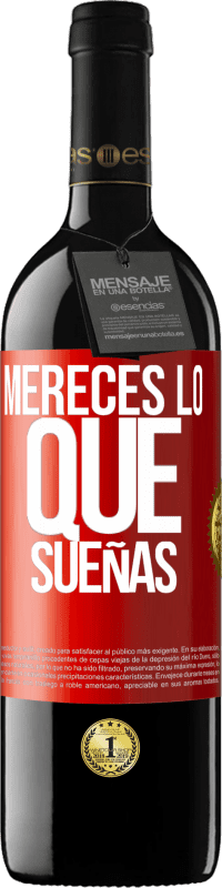 39,95 € | Vino Tinto Edición RED MBE Reserva Mereces lo que sueñas Etiqueta Roja. Etiqueta personalizable Reserva 12 Meses Cosecha 2014 Tempranillo