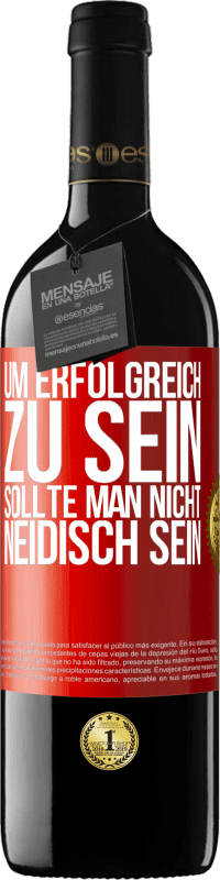 39,95 € | Rotwein RED Ausgabe MBE Reserve Um erfolgreich zu sein, sollte man nicht neidisch sein Rote Markierung. Anpassbares Etikett Reserve 12 Monate Ernte 2015 Tempranillo