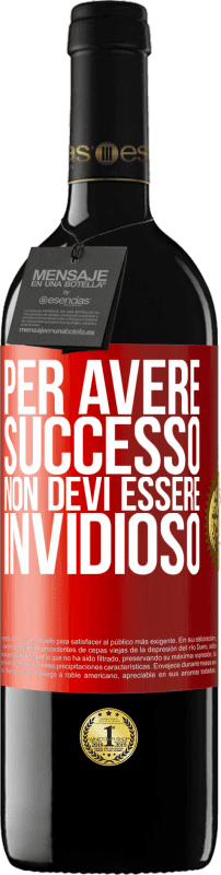 39,95 € | Vino rosso Edizione RED MBE Riserva Per avere successo non devi essere invidioso Etichetta Rossa. Etichetta personalizzabile Riserva 12 Mesi Raccogliere 2015 Tempranillo