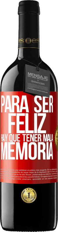 «Para ser feliz hay que tener mala memoria» Edición RED MBE Reserva