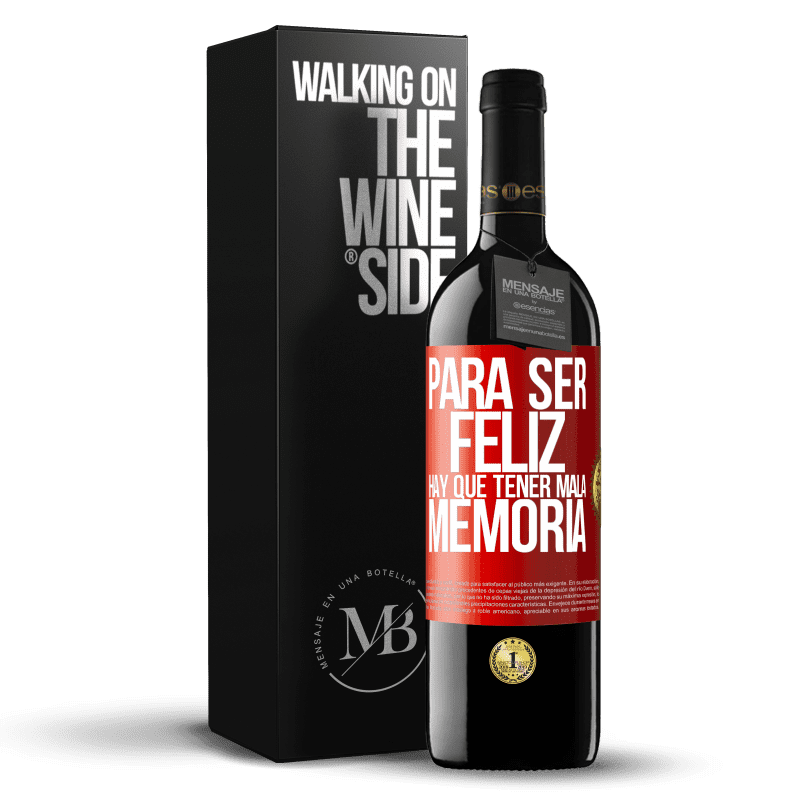 39,95 € Envío gratis | Vino Tinto Edición RED MBE Reserva Para ser feliz hay que tener mala memoria Etiqueta Roja. Etiqueta personalizable Reserva 12 Meses Cosecha 2015 Tempranillo