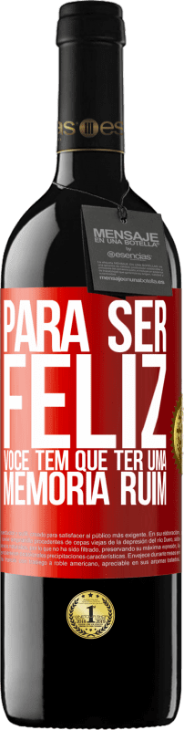 39,95 € | Vinho tinto Edição RED MBE Reserva Para ser feliz você tem que ter uma memória ruim Etiqueta Vermelha. Etiqueta personalizável Reserva 12 Meses Colheita 2016 Tempranillo