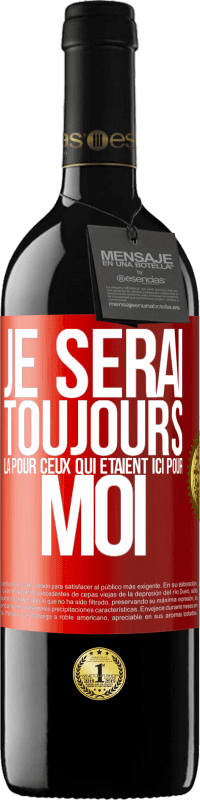 39,95 € | Vin rouge Édition RED MBE Réserve Je serai toujours là pour ceux qui étaient ici pour moi Étiquette Rouge. Étiquette personnalisable Réserve 12 Mois Récolte 2015 Tempranillo