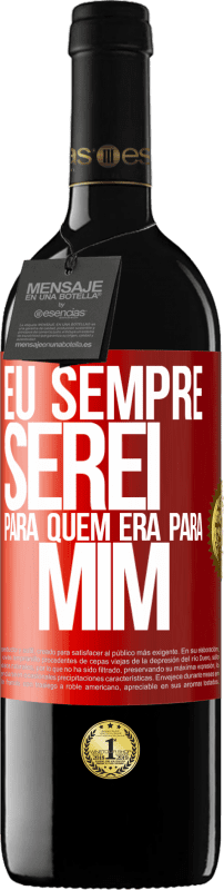 «Eu sempre serei para quem era para mim» Edição RED MBE Reserva
