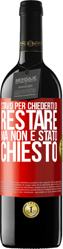 39,95 € Spedizione Gratuita | Vino rosso Edizione RED MBE Riserva Stavo per chiederti di restare, ma non è stato chiesto Etichetta Rossa. Etichetta personalizzabile Riserva 12 Mesi Raccogliere 2015 Tempranillo