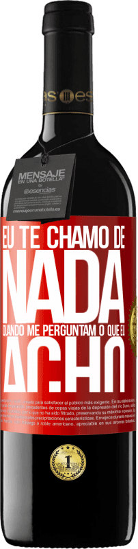 39,95 € Envio grátis | Vinho tinto Edição RED MBE Reserva Eu te chamo de nada quando me perguntam o que eu acho Etiqueta Vermelha. Etiqueta personalizável Reserva 12 Meses Colheita 2016 Tempranillo