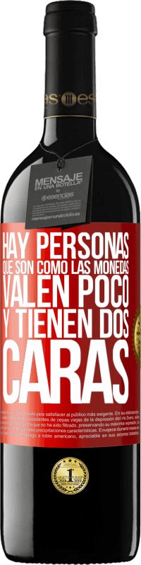 39,95 € | Vino Tinto Edición RED MBE Reserva Hay personas que son como las monedas. Valen poco y tienen dos caras Etiqueta Roja. Etiqueta personalizable Reserva 12 Meses Cosecha 2015 Tempranillo