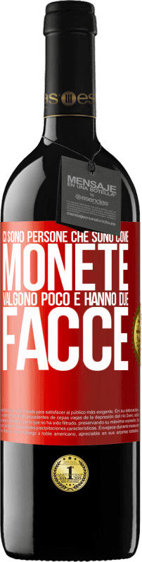 39,95 € | Vino rosso Edizione RED MBE Riserva Ci sono persone che sono come monete. Valgono poco e hanno due facce Etichetta Rossa. Etichetta personalizzabile Riserva 12 Mesi Raccogliere 2015 Tempranillo