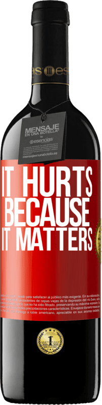 39,95 € | Red Wine RED Edition MBE Reserve It hurts because it matters Red Label. Customizable label Reserve 12 Months Harvest 2014 Tempranillo
