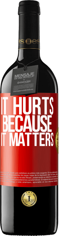 39,95 € | Red Wine RED Edition MBE Reserve It hurts because it matters Red Label. Customizable label Reserve 12 Months Harvest 2015 Tempranillo