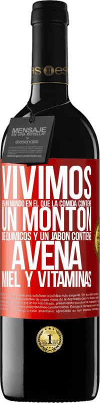 «Vivimos en un mundo en el que la comida contiene un montón de químicos y un jabón contiene avena, miel y vitaminas» Edición RED MBE Reserva