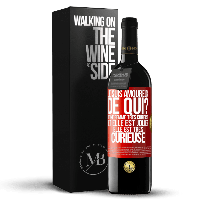 39,95 € Envoi gratuit | Vin rouge Édition RED MBE Réserve Je suis amoureux. De qui? D'une femme très curieuse. Et elle est jolie? Elle est très curieuse Étiquette Rouge. Étiquette personnalisable Réserve 12 Mois Récolte 2015 Tempranillo