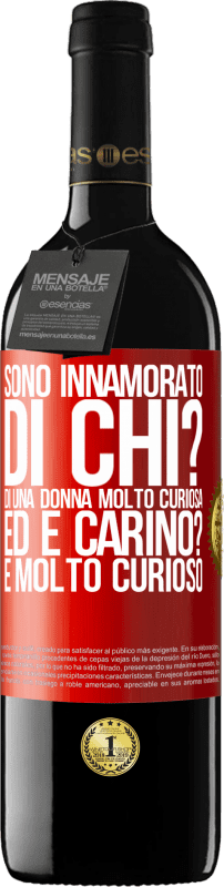 39,95 € | Vino rosso Edizione RED MBE Riserva Sono innamorato Di chi? Di una donna molto curiosa. Ed è carino? È molto curioso Etichetta Rossa. Etichetta personalizzabile Riserva 12 Mesi Raccogliere 2016 Tempranillo