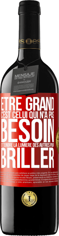 39,95 € | Vin rouge Édition RED MBE Réserve Être grand, c'est celui qui n'a pas besoin d'éteindre la lumière des autres pour briller Étiquette Rouge. Étiquette personnalisable Réserve 12 Mois Récolte 2016 Tempranillo