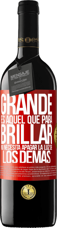 Envío gratis | Vino Tinto Edición RED MBE Reserva Grande es aquel que para brillar no necesita apagar la luz de los demás Etiqueta Roja. Etiqueta personalizable Reserva 12 Meses Cosecha 2014 Tempranillo