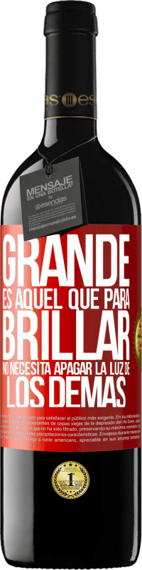 39,95 € Envío gratis | Vino Tinto Edición RED MBE Reserva Grande es aquel que para brillar no necesita apagar la luz de los demás Etiqueta Roja. Etiqueta personalizable Reserva 12 Meses Cosecha 2016 Tempranillo