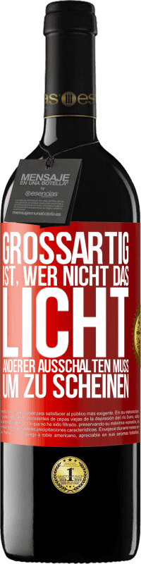 Kostenloser Versand | Rotwein RED Ausgabe MBE Reserve Großartig ist, wer nicht das Licht anderer ausschalten muss, um zu scheinen Rote Markierung. Anpassbares Etikett Reserve 12 Monate Ernte 2014 Tempranillo