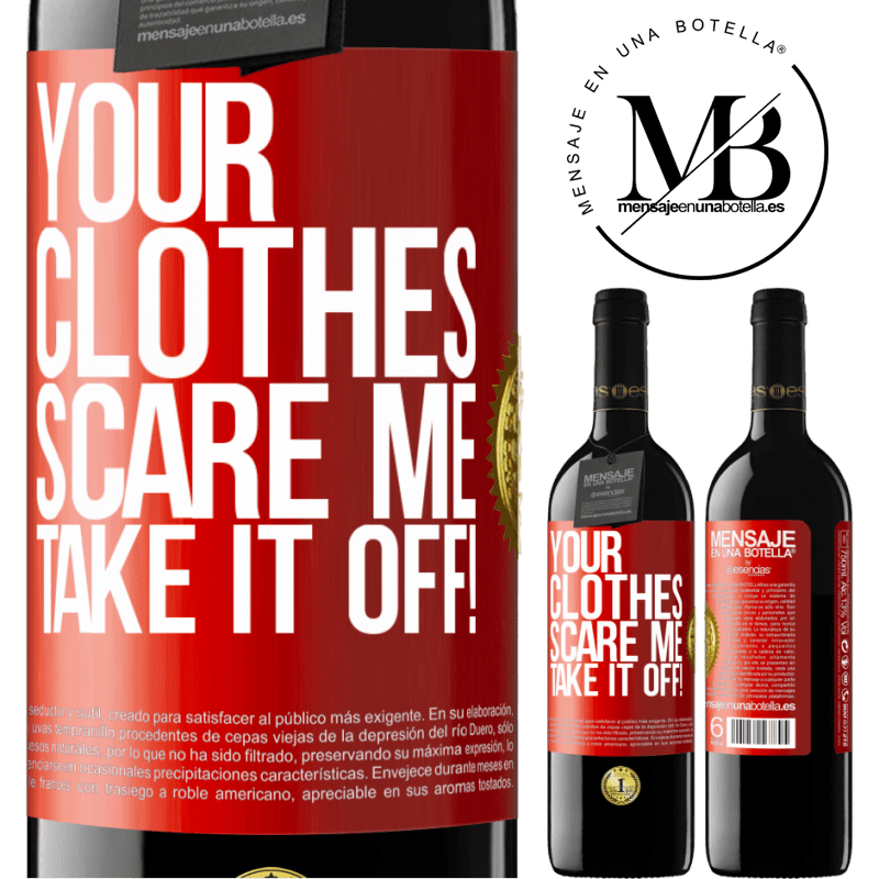 39,95 € Free Shipping | Red Wine RED Edition MBE Reserve Your clothes scare me. Take it off! Red Label. Customizable label Reserve 12 Months Harvest 2015 Tempranillo