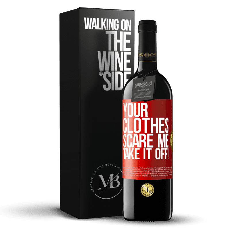 29,95 € Free Shipping | Red Wine RED Edition Crianza 6 Months Your clothes scare me. Take it off! Red Label. Customizable label Aging in oak barrels 6 Months Harvest 2020 Tempranillo