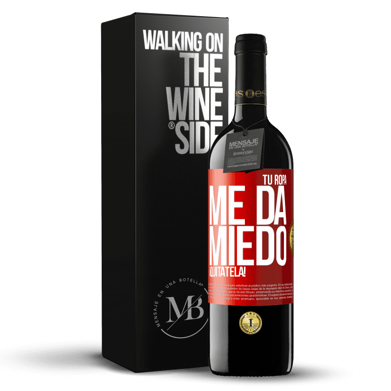 39,95 € Envío gratis | Vino Tinto Edición RED MBE Reserva Tu ropa me da miedo. ¡Quítatela! Etiqueta Roja. Etiqueta personalizable Reserva 12 Meses Cosecha 2015 Tempranillo