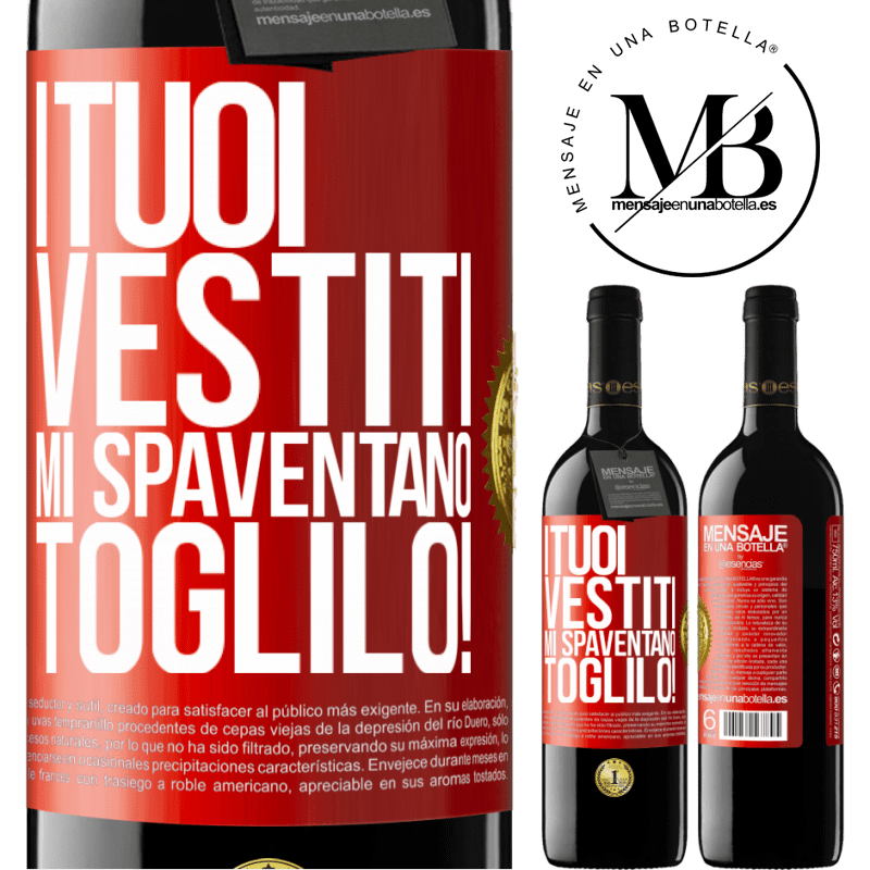 39,95 € Spedizione Gratuita | Vino rosso Edizione RED MBE Riserva I tuoi vestiti mi spaventano. Toglilo! Etichetta Rossa. Etichetta personalizzabile Riserva 12 Mesi Raccogliere 2015 Tempranillo