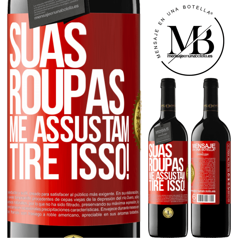 39,95 € Envio grátis | Vinho tinto Edição RED MBE Reserva Suas roupas me assustam. Tire isso! Etiqueta Vermelha. Etiqueta personalizável Reserva 12 Meses Colheita 2015 Tempranillo