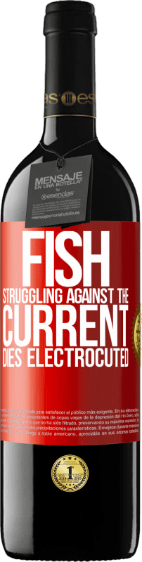 39,95 € Free Shipping | Red Wine RED Edition MBE Reserve Fish struggling against the current, dies electrocuted Red Label. Customizable label Reserve 12 Months Harvest 2016 Tempranillo