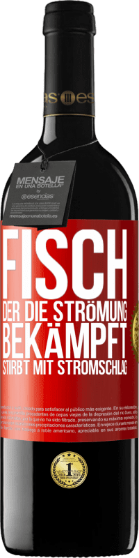 39,95 € | Rotwein RED Ausgabe MBE Reserve Fisch, der die Strömung bekämpft, stirbt mit Stromschlag Rote Markierung. Anpassbares Etikett Reserve 12 Monate Ernte 2016 Tempranillo