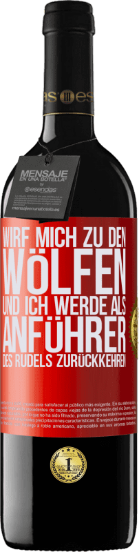 39,95 € | Rotwein RED Ausgabe MBE Reserve wirf mich zu den Wölfen und ich werde als Anführer des Rudels zurückkehren Rote Markierung. Anpassbares Etikett Reserve 12 Monate Ernte 2015 Tempranillo