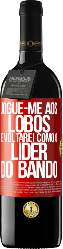 39,95 € | Vinho tinto Edição RED MBE Reserva jogue-me aos lobos e voltarei como o líder do bando Etiqueta Vermelha. Etiqueta personalizável Reserva 12 Meses Colheita 2015 Tempranillo