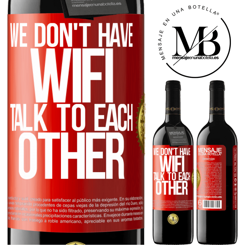 24,95 € Free Shipping | Red Wine RED Edition Crianza 6 Months We don't have WiFi, talk to each other Red Label. Customizable label Aging in oak barrels 6 Months Harvest 2019 Tempranillo