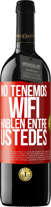 «No tenemos WiFi, hablen entre ustedes» Edición RED MBE Reserva