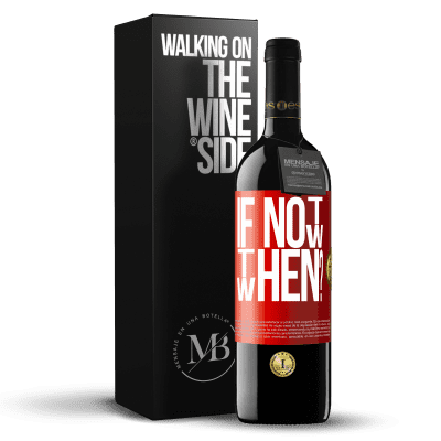 «If Not Now, then When?» RED Edition MBE Reserve