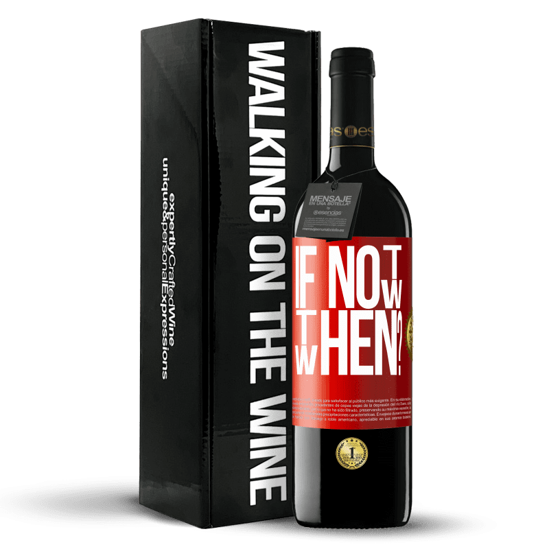 39,95 € Envío gratis | Vino Tinto Edición RED MBE Reserva If Not Now, then When? Etiqueta Roja. Etiqueta personalizable Reserva 12 Meses Cosecha 2015 Tempranillo