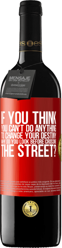 39,95 € 送料無料 | 赤ワイン REDエディション MBE 予約する 自分の運命を変えるために何もできないと思ったら、なぜ通りを渡る前に見るのですか？ 赤いタグ. カスタマイズ可能なラベル 予約する 12 月 収穫 2016 Tempranillo