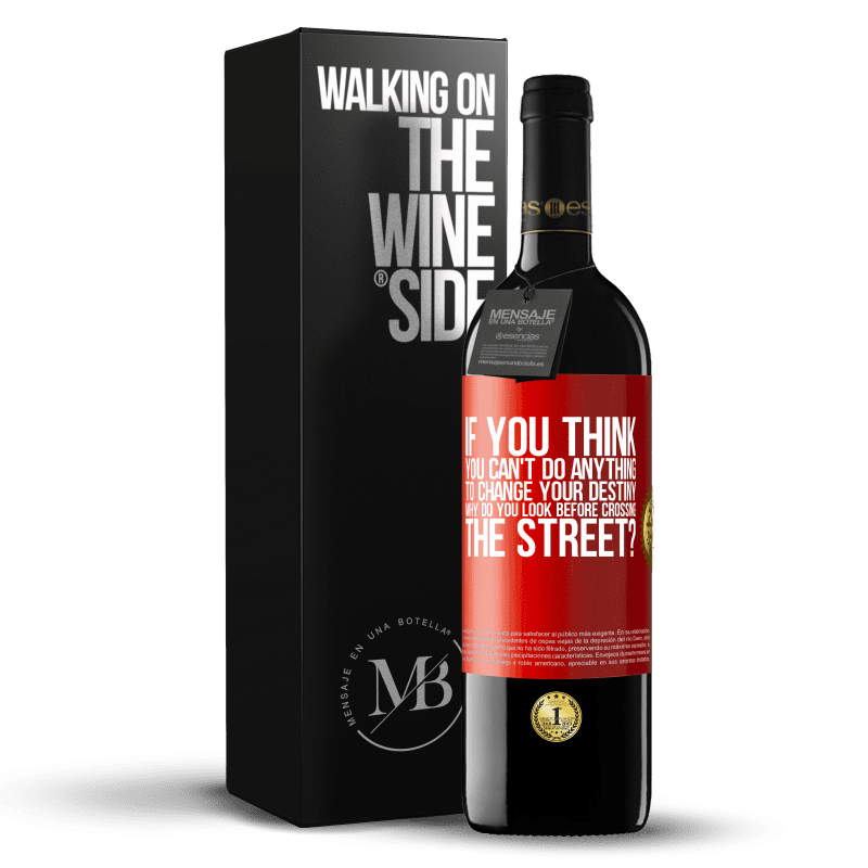 24,95 € Free Shipping | Red Wine RED Edition Crianza 6 Months If you think you can't do anything to change your destiny, why do you look before crossing the street? Red Label. Customizable label Aging in oak barrels 6 Months Harvest 2019 Tempranillo