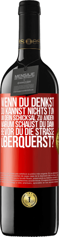 Kostenloser Versand | Rotwein RED Ausgabe MBE Reserve Wenn du denkst, du kannst nichts tun, um dein Schicksal zu ändern, warum schaust du dann bevor du die Straße überquerst? Rote Markierung. Anpassbares Etikett Reserve 12 Monate Ernte 2014 Tempranillo