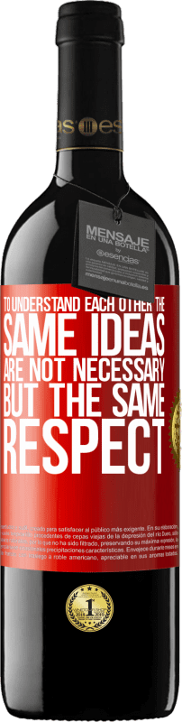 39,95 € | 红酒 RED版 MBE 预订 要彼此了解，没有相同的想法，而是相同的尊重 红色标签. 可自定义的标签 预订 12 个月 收成 2014 Tempranillo
