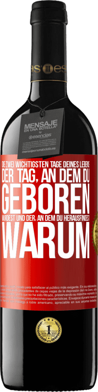 39,95 € | Rotwein RED Ausgabe MBE Reserve Die zwei wichtigsten Tage deines Lebens: Der Tag, an dem du geboren wurdest und der, an dem du herausfindest, warum Rote Markierung. Anpassbares Etikett Reserve 12 Monate Ernte 2016 Tempranillo