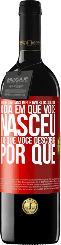 39,95 € | Vinho tinto Edição RED MBE Reserva Os dois dias mais importantes da sua vida: o dia em que você nasceu e o que você descobre por que Etiqueta Vermelha. Etiqueta personalizável Reserva 12 Meses Colheita 2014 Tempranillo