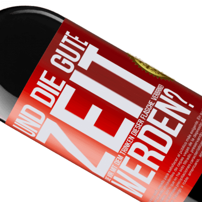 Einzigartige und Persönliche Ausdrücke. «Und der schöne Moment, den wir mit dem Trinken dieser Flasche verbringen werden?» RED Ausgabe MBE Reserve