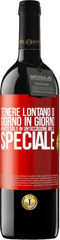 «Tenere lontano di giorno in giorno. Aperto solo in un'occasione molto speciale» Edizione RED MBE Riserva