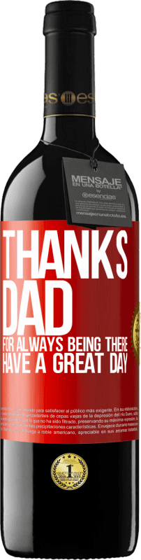 39,95 € | Red Wine RED Edition MBE Reserve Thanks dad, for always being there. Have a great day Red Label. Customizable label Reserve 12 Months Harvest 2014 Tempranillo