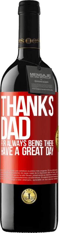 39,95 € Free Shipping | Red Wine RED Edition MBE Reserve Thanks dad, for always being there. Have a great day Red Label. Customizable label Reserve 12 Months Harvest 2016 Tempranillo