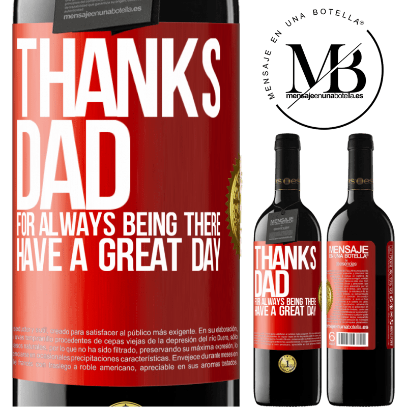 39,95 € Free Shipping | Red Wine RED Edition MBE Reserve Thanks dad, for always being there. Have a great day Red Label. Customizable label Reserve 12 Months Harvest 2015 Tempranillo