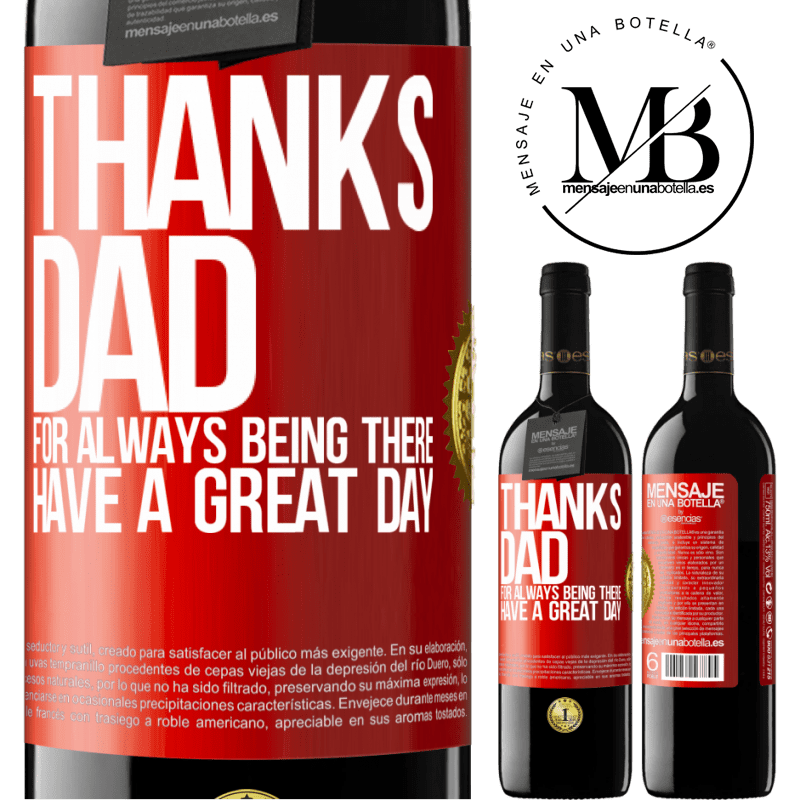 39,95 € Free Shipping | Red Wine RED Edition MBE Reserve Thanks dad, for always being there. Have a great day Red Label. Customizable label Reserve 12 Months Harvest 2016 Tempranillo