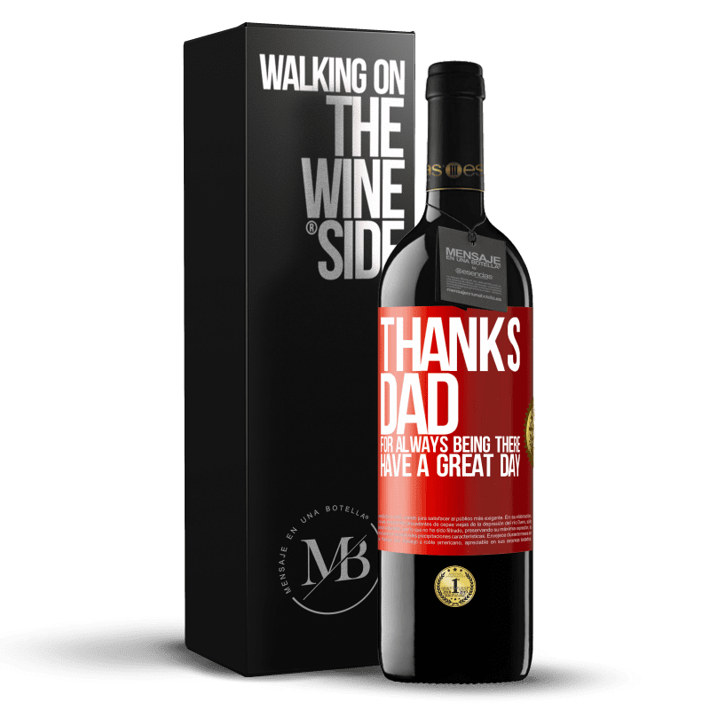 24,95 € Free Shipping | Red Wine RED Edition Crianza 6 Months Thanks dad, for always being there. Have a great day Red Label. Customizable label Aging in oak barrels 6 Months Harvest 2019 Tempranillo