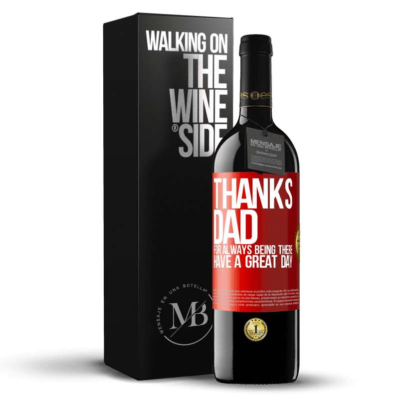 39,95 € Free Shipping | Red Wine RED Edition MBE Reserve Thanks dad, for always being there. Have a great day Red Label. Customizable label Reserve 12 Months Harvest 2016 Tempranillo