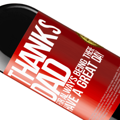 Unique & Personal Expressions. «Thanks dad, for always being there. Have a great day» RED Edition MBE Reserve